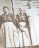 Della (Yauch) Wease, her mother, Margret, and her sister Sarah Jane